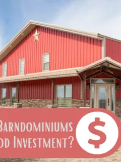 Are Barndominiums a Good Investment?