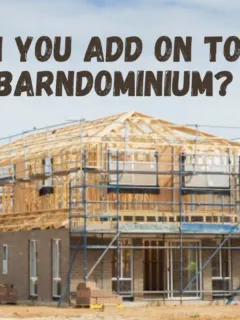 Can You Add on to a Barndominium