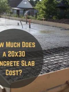 How Much Does a 20x30 Concrete Slab Cost