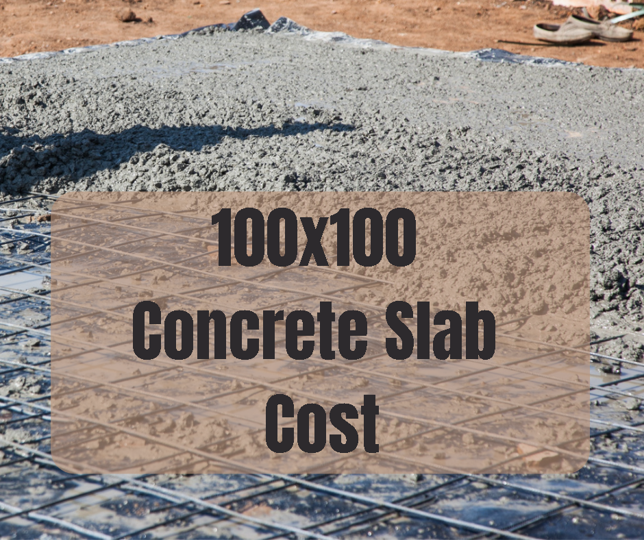 100x100-concrete-slab-cost-pricing-important-factors